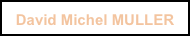 David Michel MULLER